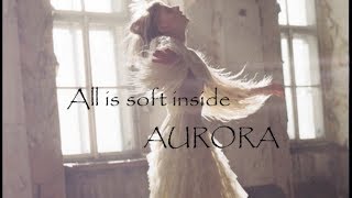 Aurora - All Is Soft Inside  (Tradução)