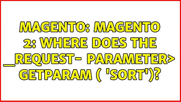 Magento: Magento 2: Where does the _request- parameter＞ getParam ( 