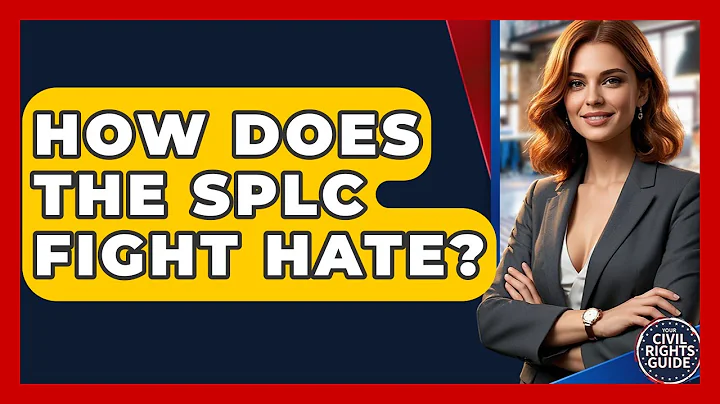 How Does The SPLC Fight Hate? - Your Civil Rights Guide