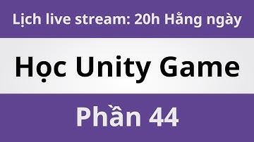 Học Unity Game - Phần 44 | Coding With Thịnh