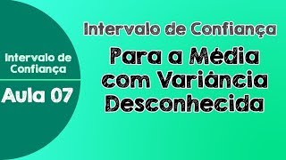 #07 - Intervalo de Confiança para a Média com a Variância Desconhecida