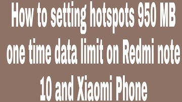 How to setting hotspots 950 MB one time data limit on Redmi note 10 and Xiaomi Phone