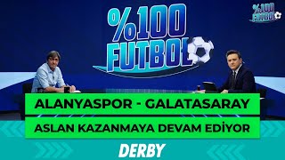 Alanyaspor - Galatasaray %100 Futbol Rıdvan Dilmen Murat Kosova 