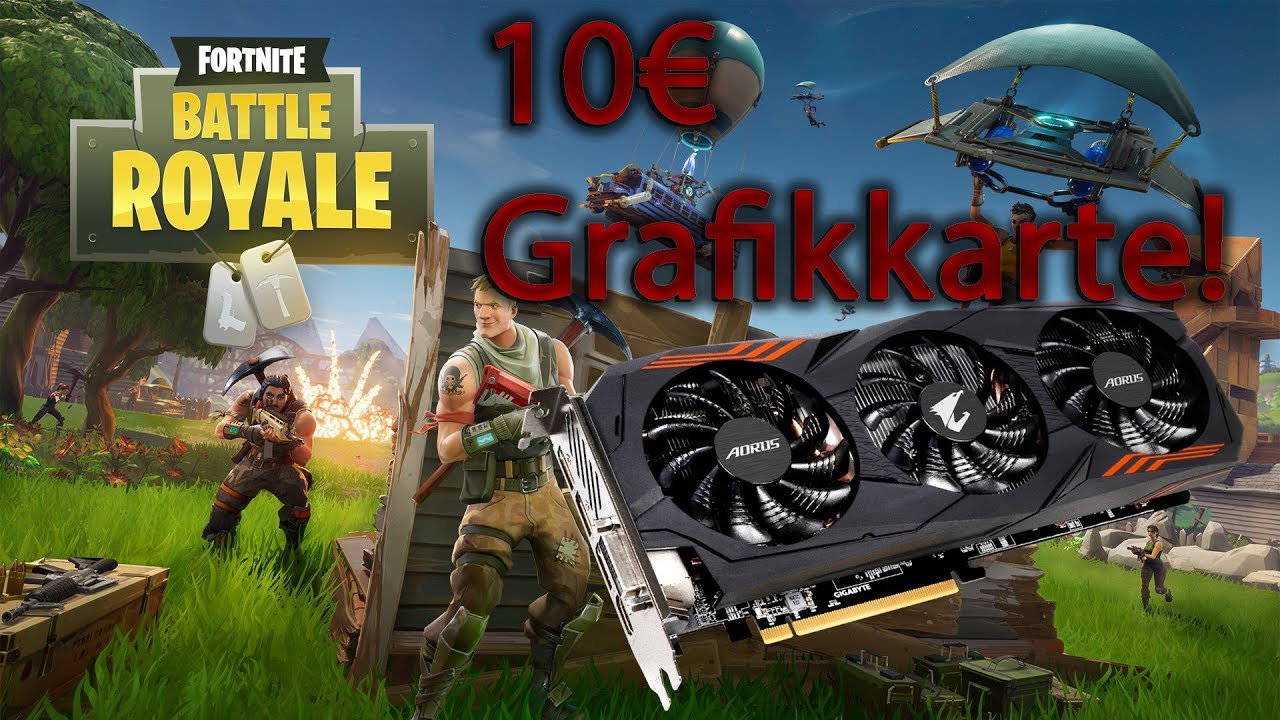 Fortnite Mit Einer 10 Euro Grafikkarte Youtube - fortnite mit einer 10 euro grafikkarte