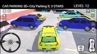 CAR PARKING 3D~City Parking 2: 3 STARS; LEVEL 11~14 #carparking3d #drivingexam #driving#offline