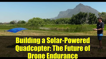 Building a Solar-Powered Quadcopter: The Future of Drone Endurance