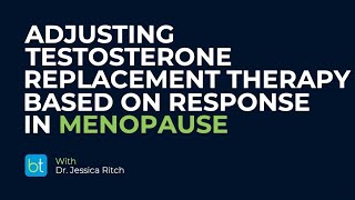 Adjusting Testosterone Replacement Therapy In Menopause Backtable Obgyn Clips