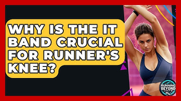 Why Is The IT Band Crucial For Runner