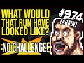 NO C'S CHALLENGE ALTERNATE UNIVERSE RUN: WHAT WOULD THAT RUN HAVE LOOKED LIKE?