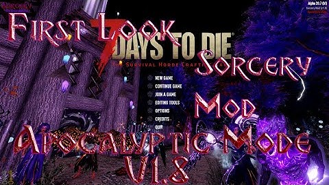 7 Days to Die Sorcery Mod First Look Updated 1.8 Apocalyptic Mode Pt 1