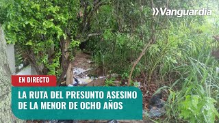 🔴 La ruta que uso el asesino de la menor de 8 años en Girón