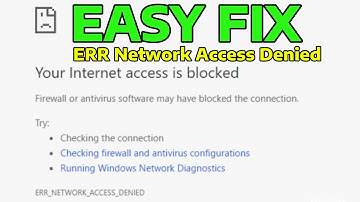 How To Fix Your Internet Access is Blocked ERR_NETWORK_ACCESS_DENIED