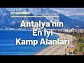 Antalya'nın En İyi Kamp Alanları | 2020 - 2021