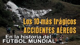💥 Top 10 Más Trágicos e impactantes Accidentes Aéreos en la Historia del Fútbol Mundial.