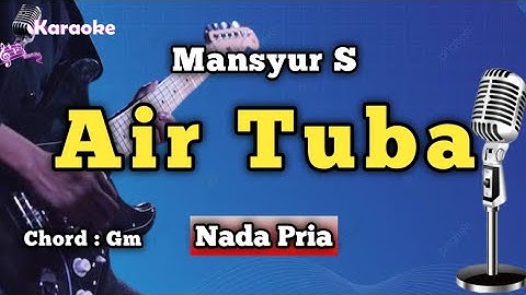 AIR TUBA - MANSYUR S [KARAOKE DANGDUT] NADA PRIA