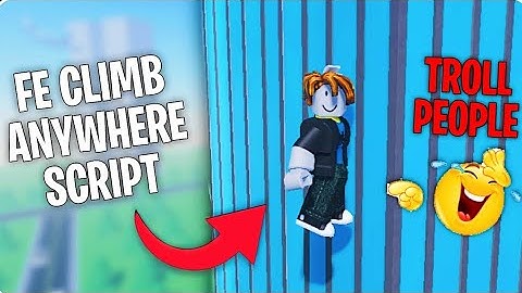Roblox FE Climb Anywhere Script - Direct Link Pastebin | Troll & Confuse Everyone