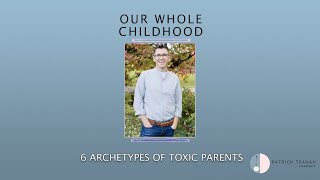6 Archetypes of Toxic Parents