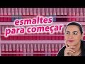 Com quantos esmaltes devo começar?