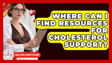 Where Can I Find Resources for Cholesterol Support? - Cholesterol Support Network