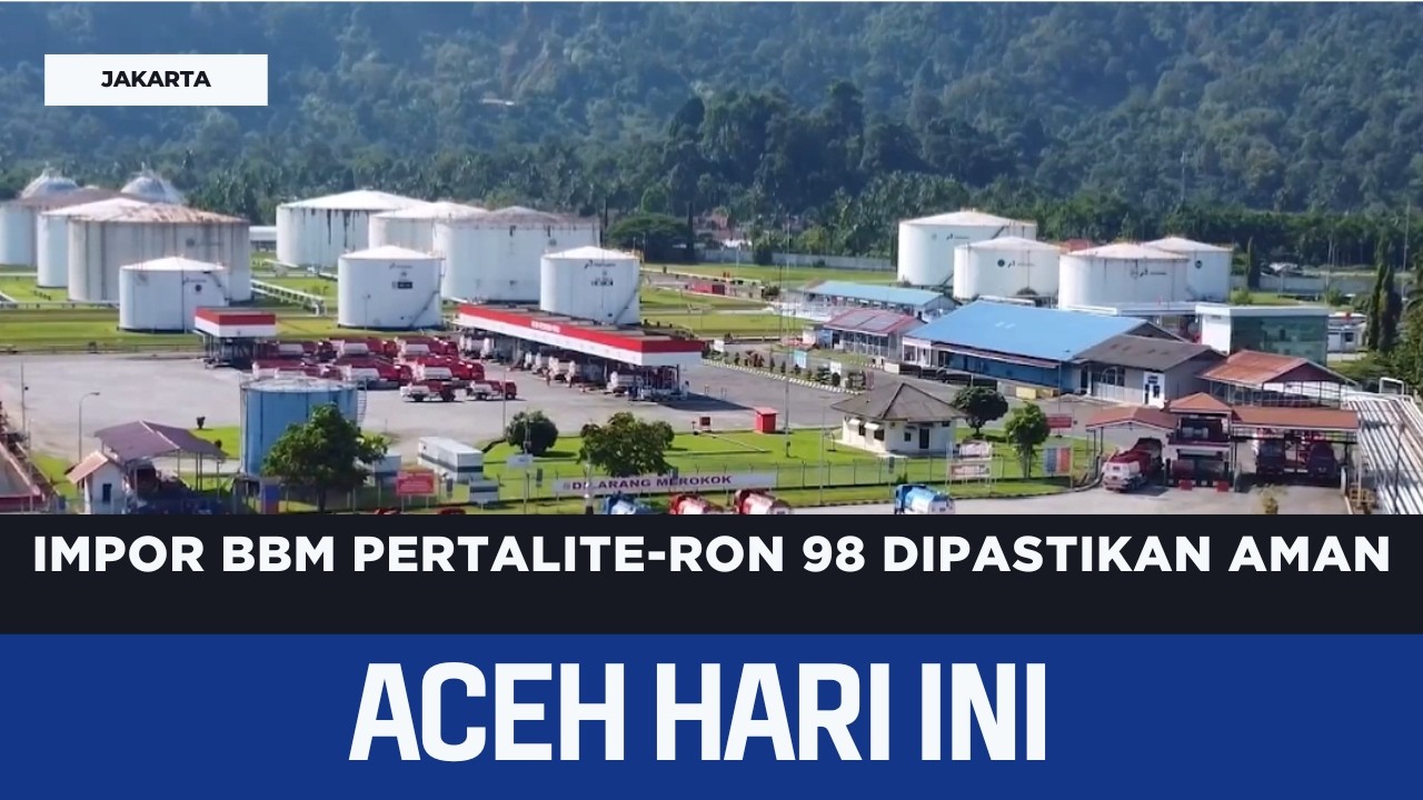 Impor BBM Pertalite-Ron 98 Dipastikan Aman | Berita Aceh Hari