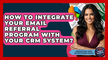 How To Integrate Your Email Referral Program With Your CRM System? - Marketing and Advertising Guru