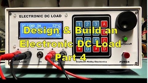 Scullcom Hobby Electronics #48 - Electronic DC Load Part 4