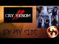 CRY VENOM - BY MY SIDE