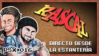 PSX#016 - ¡RASCAL!