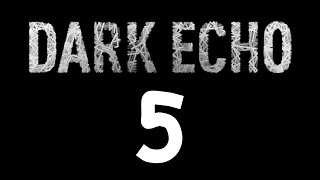Dark Echo Part 5 ~ Everythings mad at me