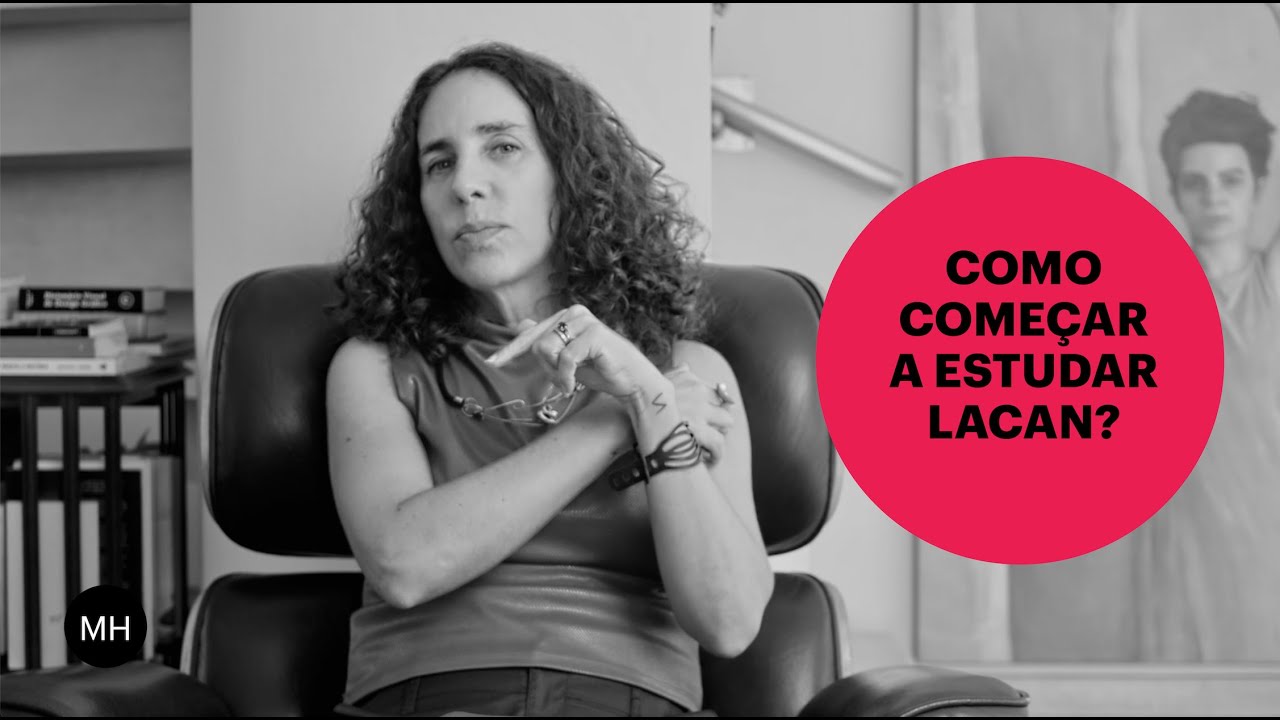 COMO COMEÇAR A ESTUDAR LACAN? | MARIA HOMEM