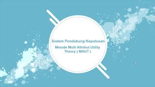 Sistem pendukung keputusan Metode Multi Attribute Utillity Theory (MAUT)