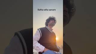 Rafta rafta sanam ❤️🎤 #cover #song #shorts #altamashrehman