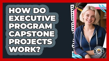 How Do Executive Program Capstone Projects Work? - Grad School Mindset