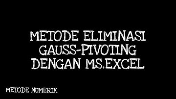 METODE ELIMINASI GAUSS-PIVOTING DENGAN MS.EXCEL - SOLUSI SPL | METODE NUMERIK