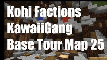 Kohi Factions : KawaiiGang Base Tour (Map 25)
