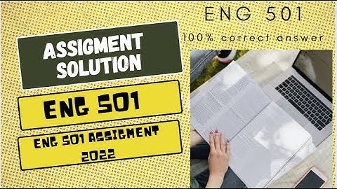 ENG 501 ASSIGMENT 2 ||ENG501 ASSIGMENT 02 SOULTION ||100%RIGHT SOLUTION||eng501 assigment fall 2022