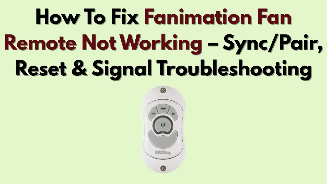 How To Fix Fanimation Fan Remote Not Working – Sync/Pair, Reset