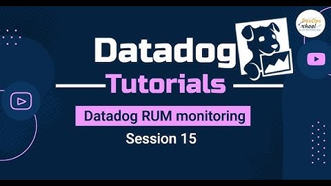Session 15- Datadog RUM monitoring