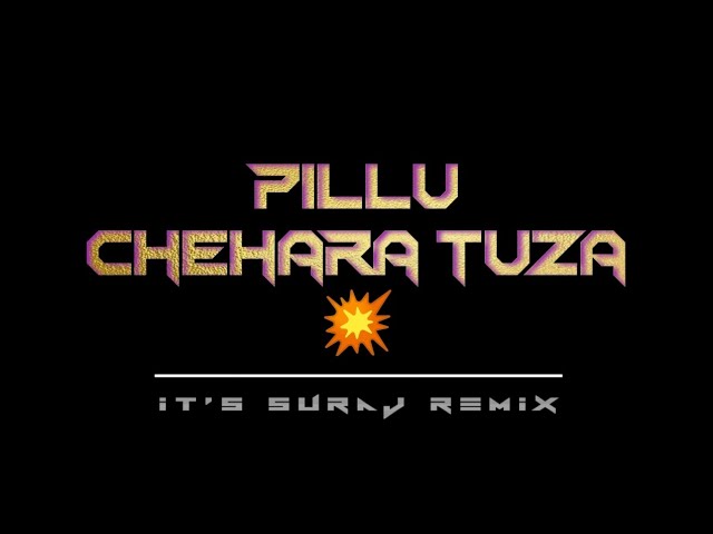 Pillu Chehara tuza (New Style) Its Suraj Remix class=