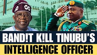 🔥BREAKING! Bandits K!łł Tinubu's Military Intelligence Officer, Colonel Ude in Abuja – BIG DETAILS