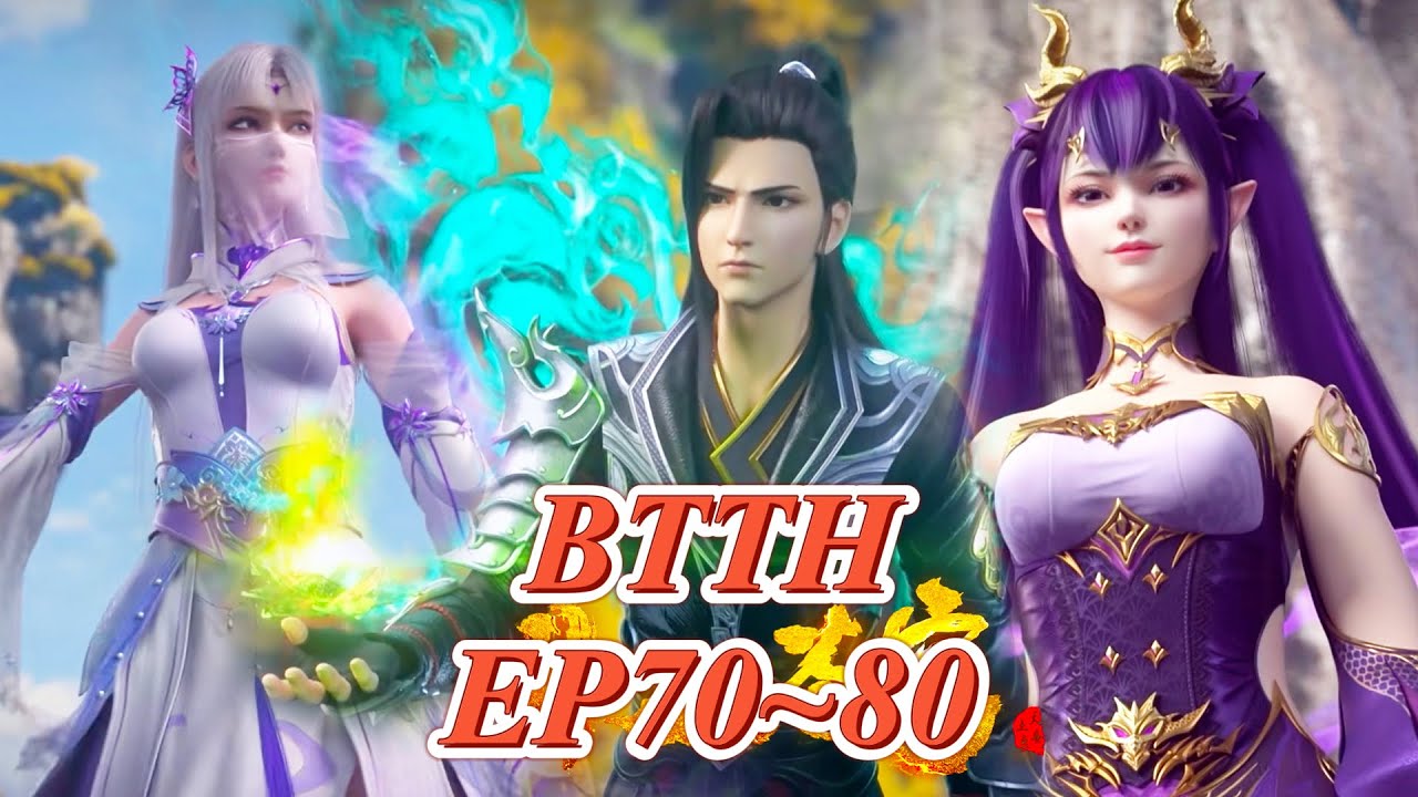 🔥EP70~80! Xiao Yan, Zi Yan, and the Little Medical Fairy fight