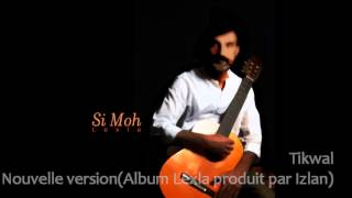 Video thumbnail of "Tikwal-Si Moh(Nouvelle version)[Nouveauté]"