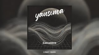 Yansıma  - Zamansız (Lyric Video)