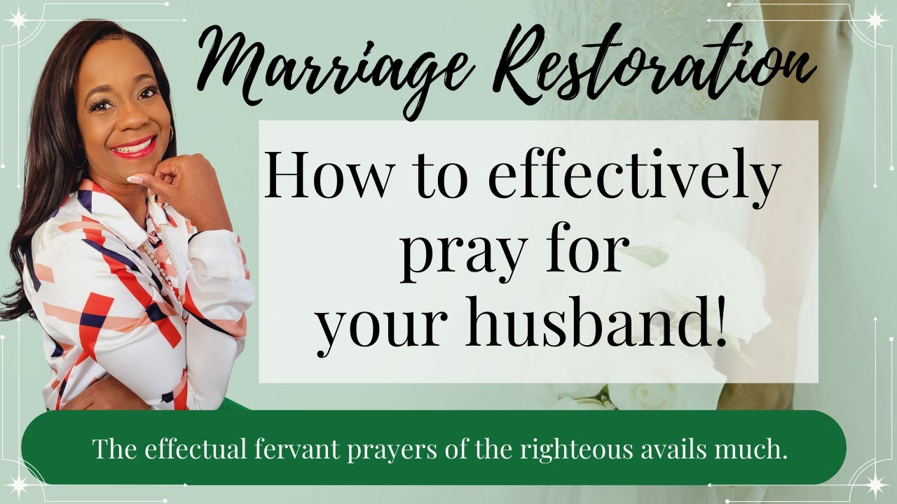 marriage-restoration-how-to-effectively-pray-for-your-husband-youtube