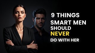 9 Things Smart Men Should Not Do With Sigma Women