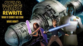 What If Disney Got Star Wars Right? | Part 1 – The Shows Rewritten