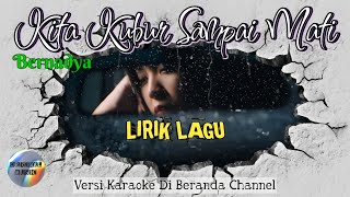 Download lagu LIRIK LAGU 🎼 Kita Kubur Sampai Mati - Bernadya