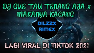 🌹DJ GUE TAU TENANG AJA x MAKANYA KACANG LAGI VIRAL DI TIKTOK 2021🌹