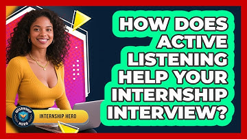 How Does Active Listening Help Your Internship Interview? - Internship Hero