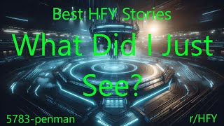 Best HFY Stories: What Did I Just See